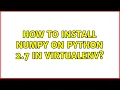 How to install numpy on Python 2 7 in virtualenv