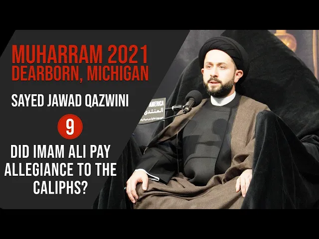 ⁣9. Did Imam Ali Pay Allegiance to the Caliphs? - Sayed Jawad Qazwini - Muharram 2021