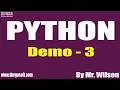 PYTHON tutorials Demo - 3 by Mr Wilson On 03-03-2021 8PM IST