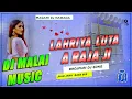 Download Lagu lahariya luta a raja dj || lahariya luta a raja malai music || Jhan Jhan Bass Hard Bass Toing Mix