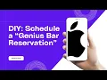 DIY Schedule a Genius Bar Reservation