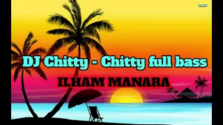 dj chitty chitty full bass ilham manara