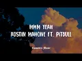 Download Lagu Mmm Yeah - Austin Mahone Ft. Pitbull [Lyrics]