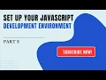 Set Up Your JavaScript Dev Environment Part 2