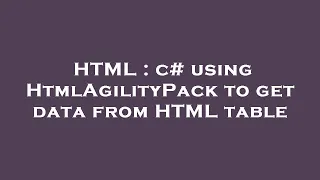 HTML c using HtmlAgilityPack to get data from HTML table