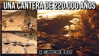 MINERIA DE 220 000 AÑOS, COMO ES POSIBLE??? La cantera de jojosi