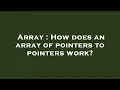 Array How does an array of pointers to pointers work