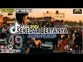Download Lagu DJ AGUS LAGU BARU SEKEDAR BERTANYA X SUDAH CUKUP SOUND FYP TIKTOK