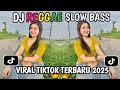 Download Lagu KUMPULAN DJ REGGAE SLOW TERBARU || DJ CAMPURAN VIRAL TIKTOK 2025🎵