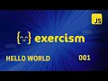 JavaScript Exercism Hello World - 001