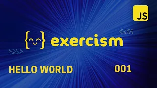 JavaScript Exercism Hello World - 001