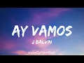J Balvin - Ay Vamos (letra/lyrics)
