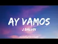 Download Lagu J Balvin - Ay Vamos (letra/lyrics)