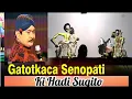 Download Lagu GATOTKACA SENOPATI KI HADI SUGITO FULL