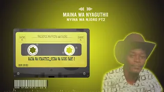 maina wa nyaguthii nyina wa njoro part 2