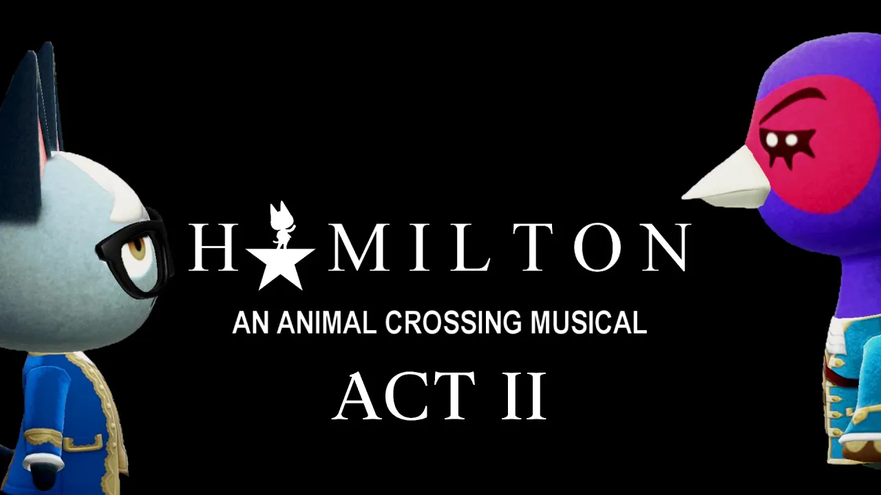 ACT 2 - HAMILTON: An Animal Crossing Musical