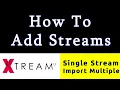 How To Add Streams To Xtream UI Single Multiple Step By Step Tutorial