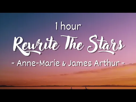 Download MP3 [1 HOUR - Lyrics] Anne-Marie, James Arthur - Rewrite The Stars