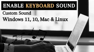 Download Enable Keyboard Typing Custom Sound  (Windows 11, 10, Mac \u0026 Linux) MP3