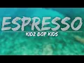 KIDZ BOP Kids - Espresso (Lyrics) - Full Audio, 4k Video
