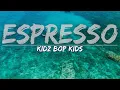 Download Lagu KIDZ BOP Kids - Espresso (Lyrics) - Full Audio, 4k Video