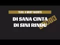 Download Lagu Tajul \u0026 Wany Hasrita - Di Sana Cinta Di Sini Rindu (Lirik)