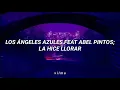 Los Ángeles Azules, Abel Pintos - Y la hice llorar [letra/lyrics]