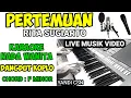 Download Lagu KARAOKE PERTEMUAN RITA SUGIARTO NADA WANITA