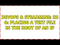 DevOps SysAdmins IIS 6 placing a text file in the root of an IP 2 Solutions
