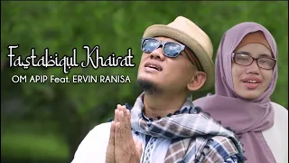 Download FASTABIQUL KHAIRAT - OM APIP Feat. ERVIN RANISA MP3