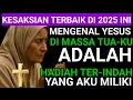 Download Lagu KESAKSIAN TERMAHAL TAHUN INI‼️Kenal TUHAN YESUS Di Masa Tuaku Adalah Hadia Ter- Indah Yang Ku Miliki