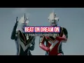 Download Lagu Beat on Dream on || Ultraman Gaia Ending 2 Song (with lyrics)