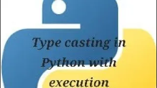Type casting in Python with execution ll Tutorial Part 3 ll Type castingll Type conversion