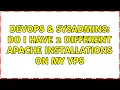 DevOps SysAdmins Do I have 2 different Apache installations on my VPS 2 Solutions