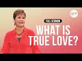 What Is True Love - FULL SERMON Joyce Meyer