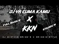 Dj Ya Cuma Kamu X KKN Full Bass!!!