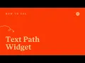 How to Use the Text Path Widget