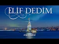 Download Lagu Elif Dedim ♫ Enstrümantal Fon Müziği ((Yeni))