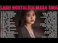 Download Lagu 40 Lagu Nostalgia Masa SMA Dengan Lagu Cinta Paling Populer Ditahun 2000an| Lagu Pop Populer