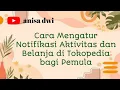 Download Lagu Cara Mengatur Notifikasi Aktivitas dan Belanja di Tokopedia bagi Pemula