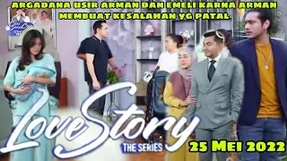 Download love story the series 25 MEI 2022 ken dan argadana benar,, murka pada arman dan usir arman MP3