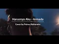 Download Lagu Armada - Harusnya Aku (Cover By Petrus Mahendra)