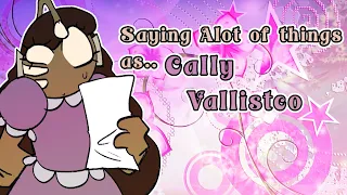 Saying a lot of things as Cally Vallistco MY OC
