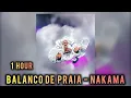 Download Lagu 1 HOUR || BALANCO DE PRAIA - NAKAMA|| ULTRA SLOWED +REVERB