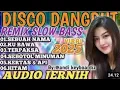 Lagu DISCO DANGDUT REMIX  SLOW BASS AUDIO JERNIH