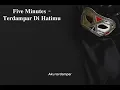 Download Lagu Five Minutes - Terdampar Di Hatimu ( lyric )