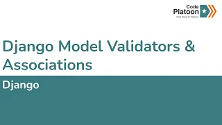 W7D2 Django Model Validators Associations 2 of 2