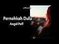 Lagu Pernahkah Dulu. Angel Paff
