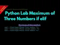 Python Lab Maximum of Three Numbers if elif Lesson 40 Python For Beginners