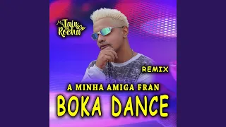 Download A Minha Amiga Fran Boka Dance (Versão Remix) MP3